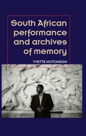 Könyv South African Performance and Archives of Memory Yvette Hutchison