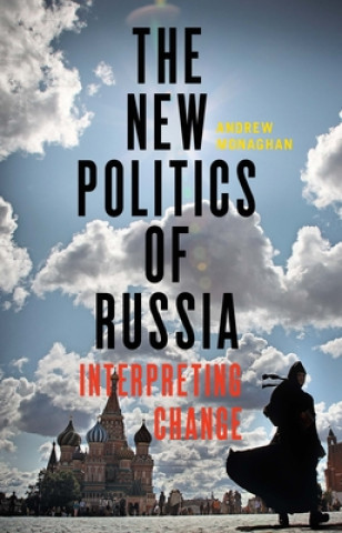Kniha New Politics of Russia Andrew Monaghan