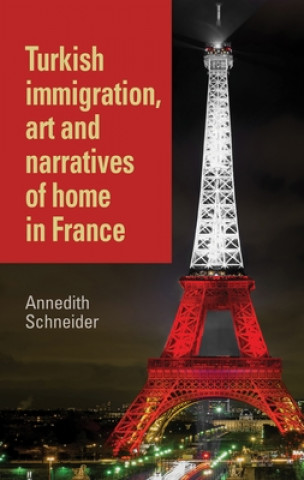 Βιβλίο Turkish Immigration, Art and Narratives of Home in France Annedith Schneider