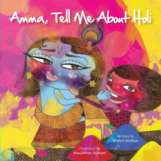 Kniha Amma Tell Me about Holi! Bhakti Mathur
