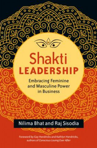 Könyv Shakti Leadership: Embracing Feminine and Masculine Power in Business Nilima Bhat