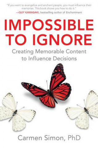 Carte Impossible to Ignore: Creating Memorable Content to Influence Decisions Carmen Simon