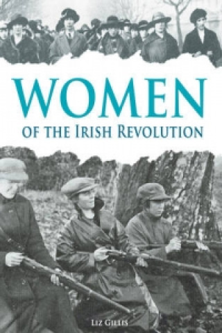 Kniha Women of the Irish Revolution Liz Gillis