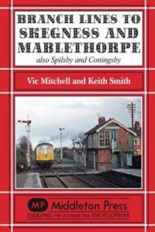 Libro Branch Lines to Skegness and Mablethorpe Vic Mitchell