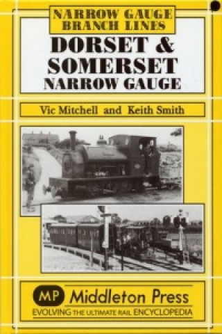 Könyv Dorset and Somerset Narrow Gauge Vic Mitchell