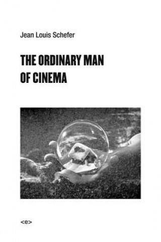 Kniha Ordinary Man of Cinema Jean Louis Schefer