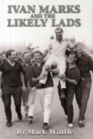 Libro IVAN MARKS AND THE LIKELY LADS MARK WINTLE