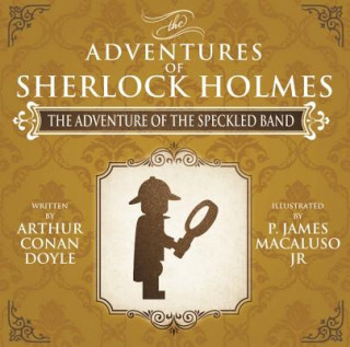 Könyv Adventure of the Speckled Band - The Adventures of Sherlock Holmes Re-Imagined James P. Macaluso