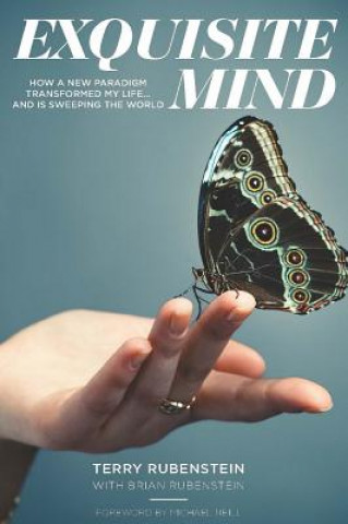 Kniha Exquisite Mind - How Three Principles Transformed My Life, and how they can Transform Yours Terry Rubenstein