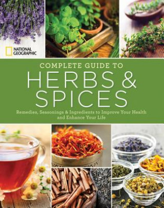 Carte National Geographic Complete Guide to Herbs and Spices Nancy J. Hajeski