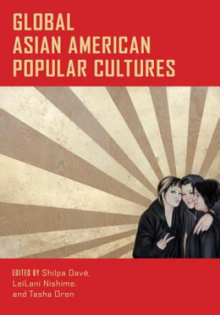 Kniha Global Asian American Popular Cultures 