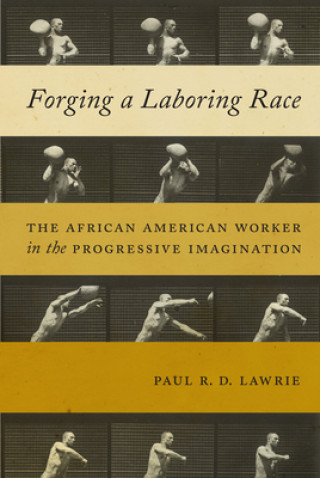 Könyv Forging a Laboring Race Paul R. D. Lawrie