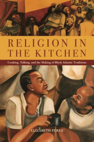 Kniha Religion in the Kitchen Elizabeth Perez