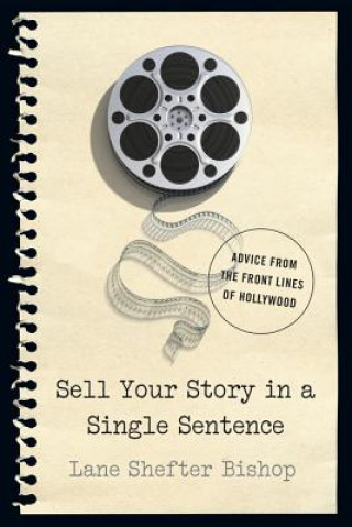 Kniha Sell Your Story in A Single Sentence Lane Shefter Bishop