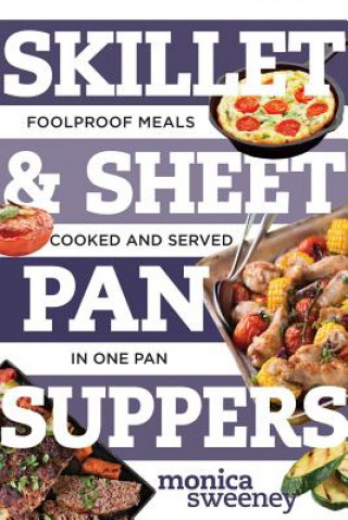 Kniha Skillet & Sheet Pan Suppers Monica Sweeney