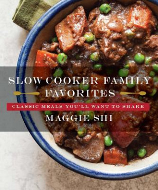 Knjiga Slow Cooker Family Favorites Maggie Shi