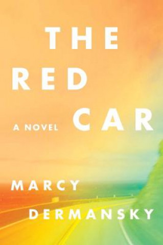 Carte Red Car - A Novel Marcy Dermansky