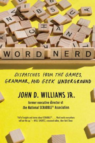 Kniha Word Nerd - Dispatches from the Games, Grammar, and Geek Underground John D. Williams