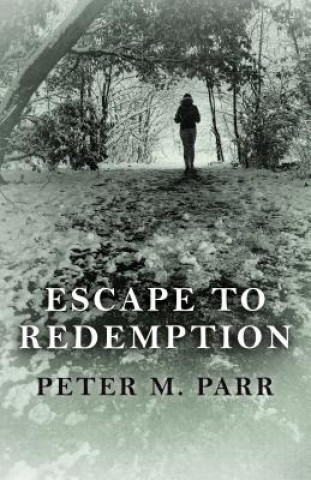 Könyv Escape to Redemption Peter M. Parr