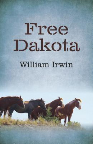 Knjiga Free Dakota William Irwin