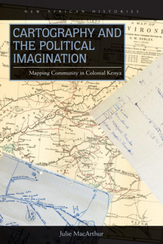 Knjiga Cartography and the Political Imagination Julie MacArthur