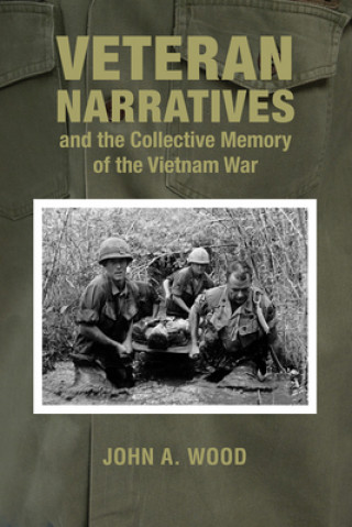 Книга Veteran Narratives and the Collective Memory of the Vietnam War The late John A. Wood