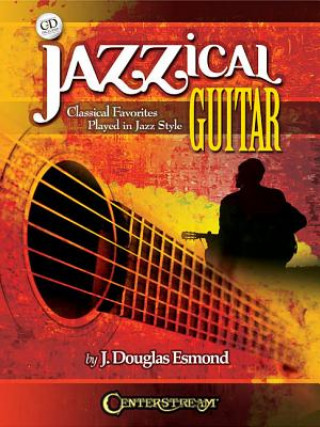 Könyv Jazzical Guitar J Douglas Esmond