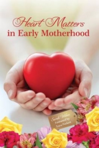 Könyv Heart Matters in Early Motherhood Sarah Wilson