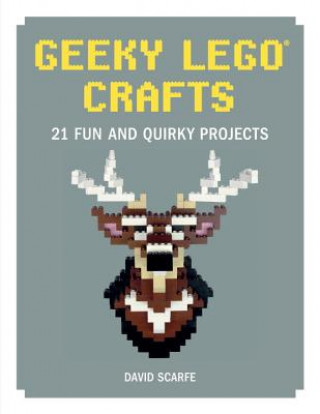Kniha Geeky LEGO Crafts David Scarfe