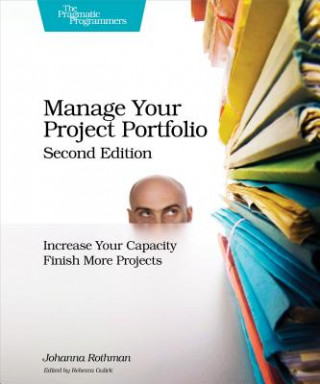 Kniha Manage Your Project Portfolio 2e Johanna Rothman