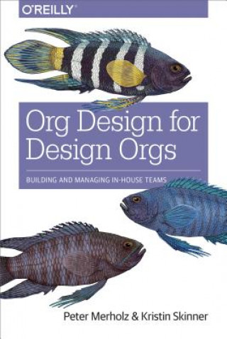 Knjiga Org Design for Design Orgs Peter Merholz