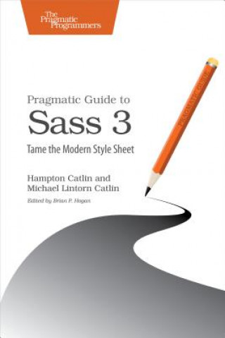 Könyv Pragmatic Guide to Sass 3 Hampton Catlin