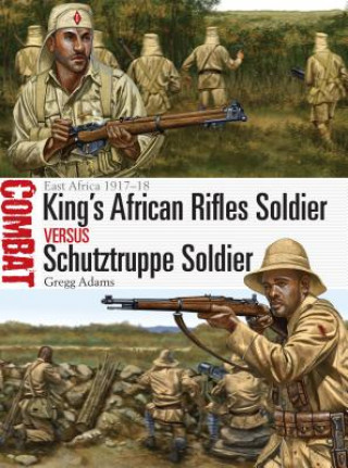 Könyv King's African Rifles Soldier vs Schutztruppe Soldier Gregg A. Adams