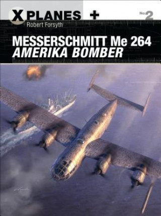 Książka Messerschmitt Me 264 Amerika Bomber Robert Forsyth