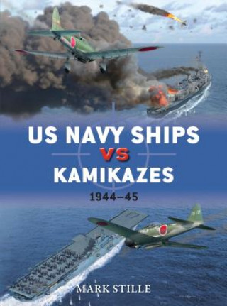 Kniha US Navy Ships vs Kamikazes 1944-45 Mark Stille
