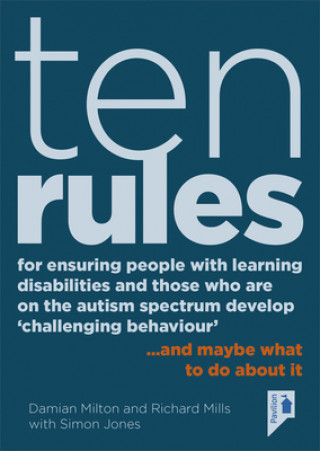 Книга 10 Rules for Ensuring People with Learning Disabilities and Those Who are on the Autism Spectrum Develop 'Challenging Behaviour' Damian Milton