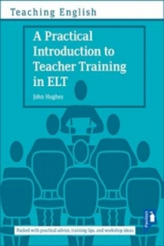 Kniha Practical Introduction to Teacher Training in ELT John Hughes