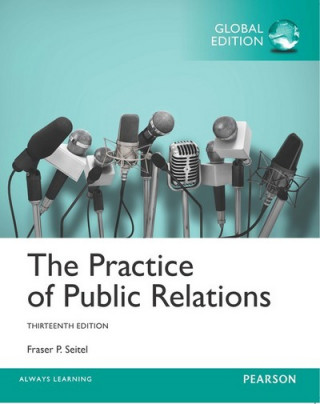 Könyv Practice of Public Relations, The, Global Edition Fraser P. Seitel