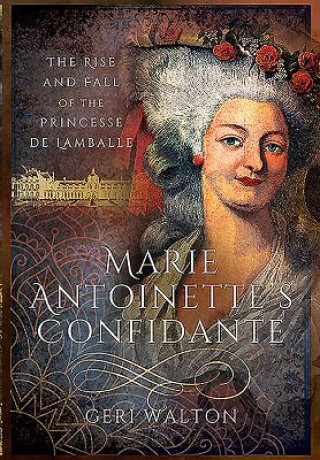 Kniha Marie Antoinette's Confidante Geri Walton