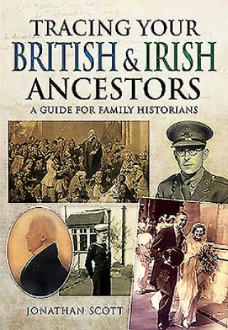 Książka Tracing Your British and Irish Ancestors: A Guide for Family Historians Jonathan Scott