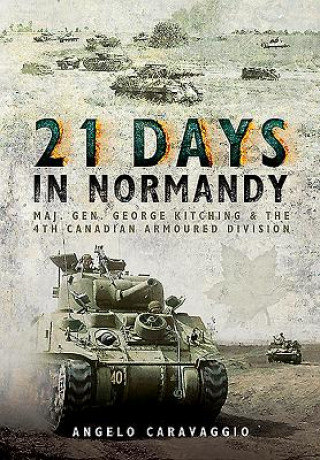 Könyv Twenty-One Days in Normandy Angelo Caravaggio