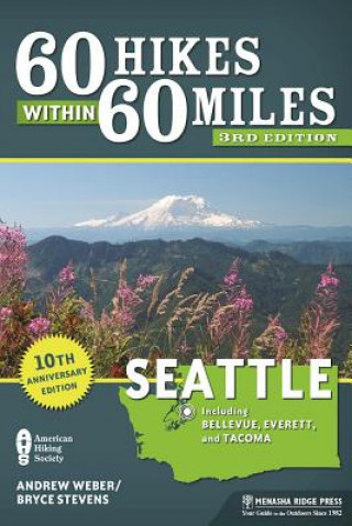 Carte 60 Hikes Within 60 Miles: Seattle Bryce Stevens
