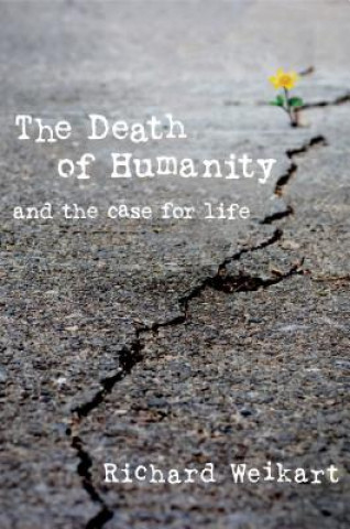 Könyv Death of Humanity Richard Weikart