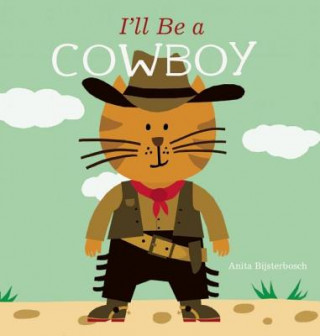 Kniha I'll Be a Cowboy Anita Bijsterbosch