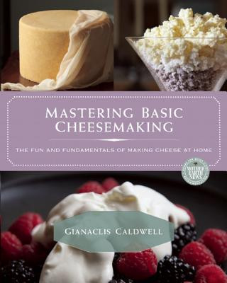 Könyv Mastering Basic Cheesemaking Gianaclis Caldwell