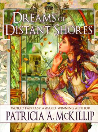 Knjiga Dreams of Distant Shores Patricia A. McKillip