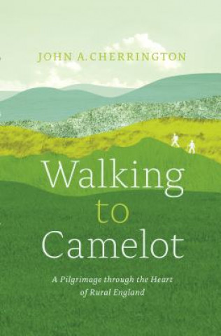 Könyv Walking to Camelot John A. Cherrington