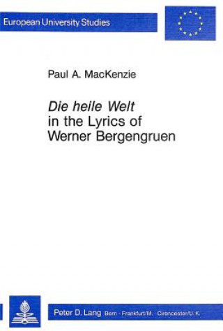 Könyv "Die Heile Welt" in the Lyrics of Werner Bergengruen Paul A. MacKenzie