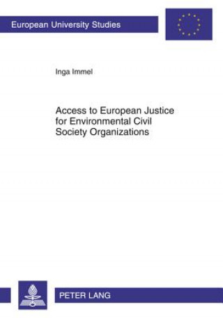 Könyv Access to European Justice for Environmental Civil Society Organizations Inga Immel