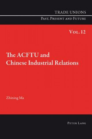 Buch ACFTU and Chinese Industrial Relations Zhining Ma